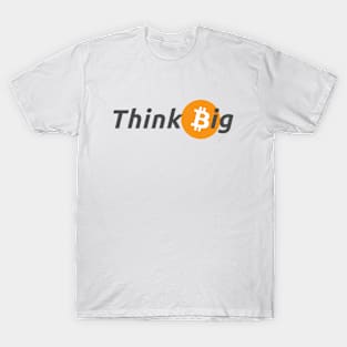 Think Big with Bitcoin Design for Crypto Enthusiasts T-Shirt